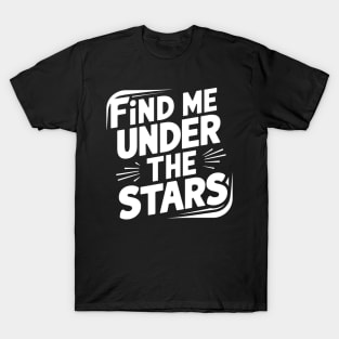 Find me under the stars T-Shirt